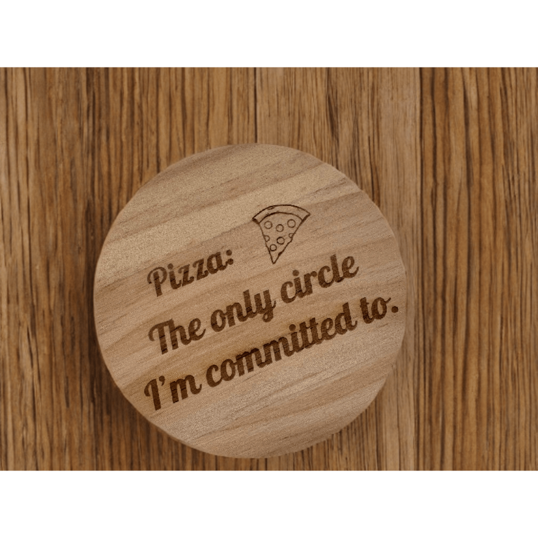 Round wooden coaster with engraved pizza quote and icon – engraved wood coaster – Etch 'N' Shine